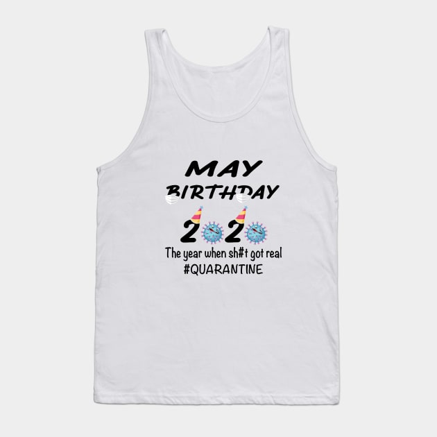 May Birthday 2020 The year when shit got real Tank Top by designs4up